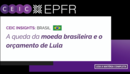 A queda da moeda brasileira e o orçamento de Lula