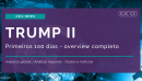 CEIC News: Trump II - Primeiros 100 dias - overview completo
